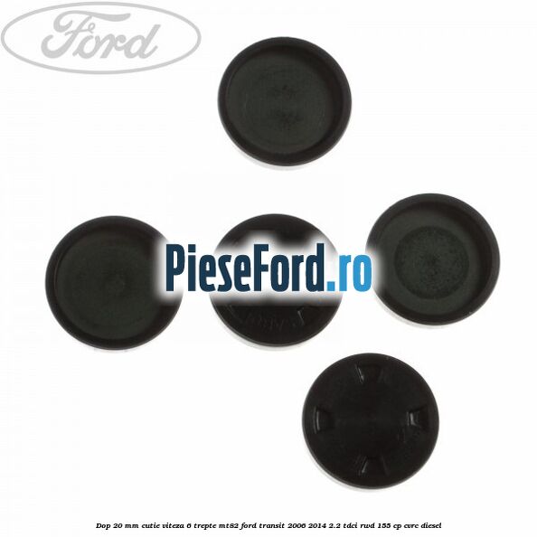 Dop 20 mm cutie viteza 6 trepte MT82 Ford Transit 2006-2014 2.2 TDCi RWD 155 cp Dop 20 mm cutie viteza 6 trepte MT82 Ford Transit 2006-2014 2.2 TDCi RWD 155 cp CVRC diesel