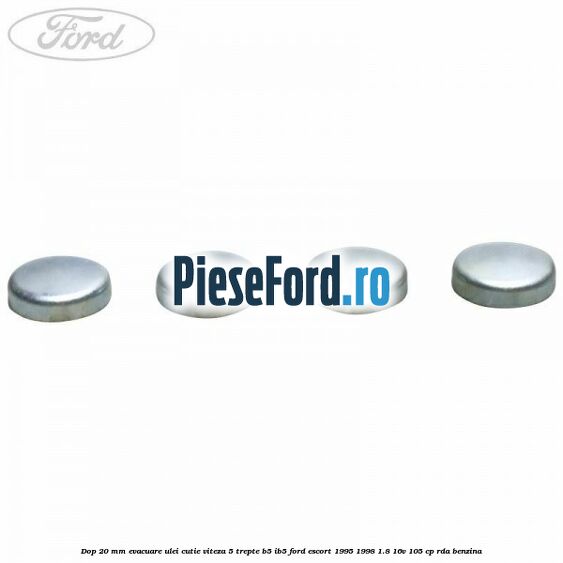 Dop 20 mm evacuare ulei cutie viteza 5 trepte B5/IB5 Ford Escort 1995-1998 1.8 16V 105 cp RDA benzina