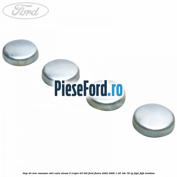 Dop 20 mm evacuare ulei cutie viteza 5 trepte B5/IB5 Ford Fiesta 2002-2005 1.25 16V 75 cp FUJA, FUJB benzina