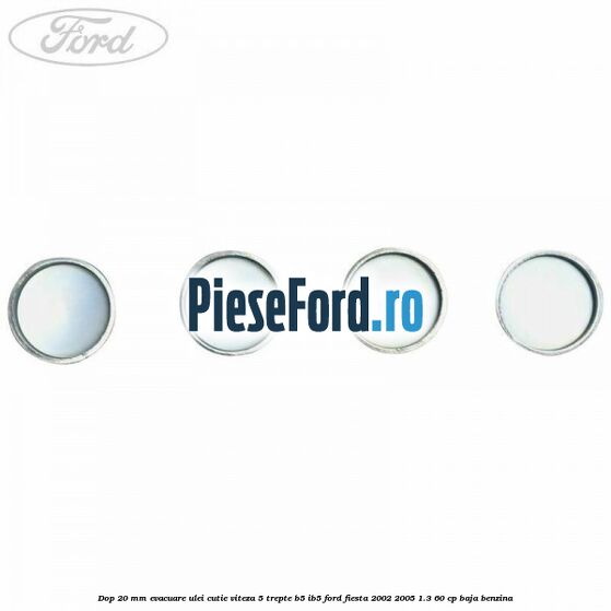 Dop 20 mm evacuare ulei cutie viteza 5 trepte B5/IB5 Ford Fiesta 2002-2005 1.3 60 cp BAJA benzina