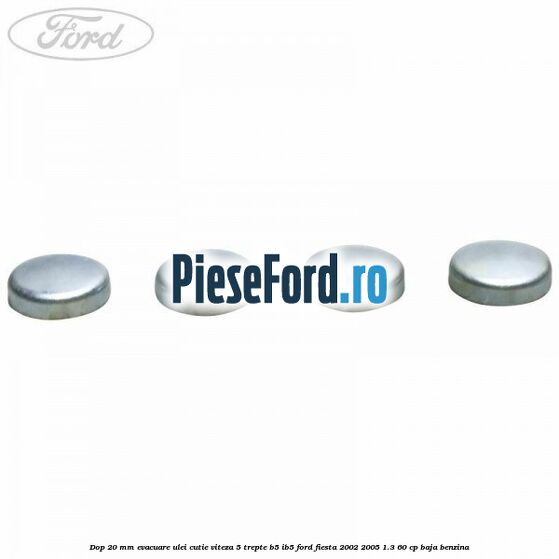 Dop 20 mm evacuare ulei cutie viteza 5 trepte B5/IB5 Ford Fiesta 2002-2005 1.3 60 cp BAJA benzina