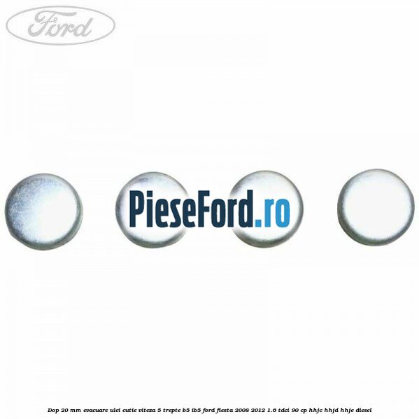 Dop 20 mm evacuare ulei cutie viteza 5 trepte B5/IB5 Ford Fiesta 2008-2012 1.6 TDCi 90 cp HHJC, HHJD, HHJE diesel