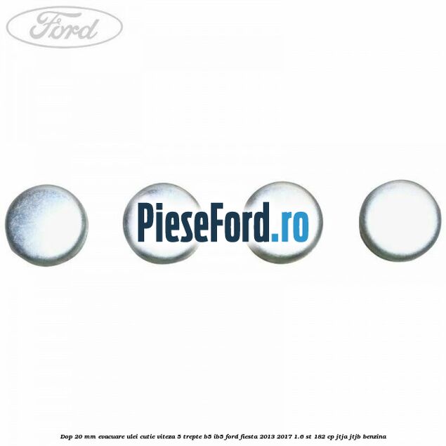 Dop 20 mm evacuare ulei cutie viteza 5 trepte B5/IB5 Ford Fiesta 2013-2017 1.6 ST 182 cp Dop 20 mm evacuare ulei cutie viteza 5 trepte B5/IB5 Ford Fiesta 2013-2017 1.6 ST 182 cp JTJA, JTJB benzina