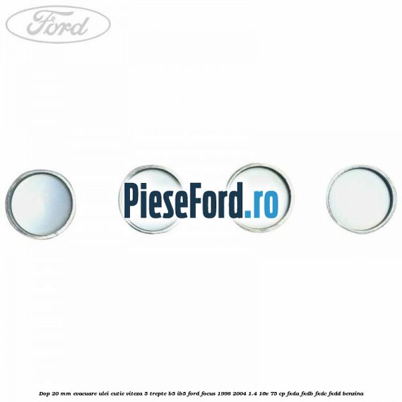 Dop 20 mm evacuare ulei cutie viteza 5 trepte B5/IB5 Ford Focus 1998-2004 1.4 16V 75 cp FXDA, FXDB, FXDC, FXDD benzina