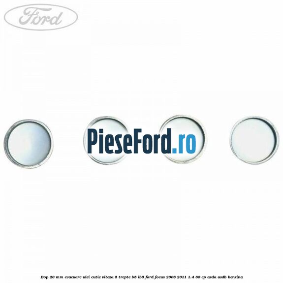 Dop 20 mm evacuare ulei cutie viteza 5 trepte B5/IB5 Ford Focus 2008-2011 1.4 80 cp ASDA, ASDB benzina