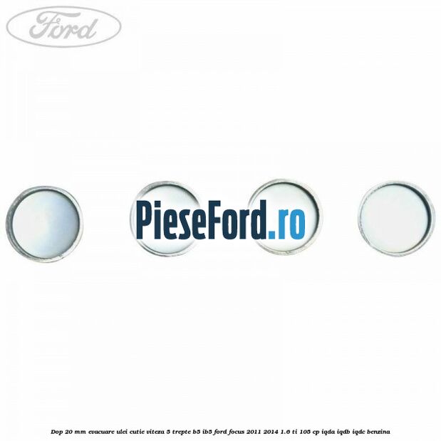 Dop 20 mm evacuare ulei cutie viteza 5 trepte B5/IB5 Ford Focus 2011-2014 1.6 Ti 105 cp IQDA, IQDB, IQDC benzina