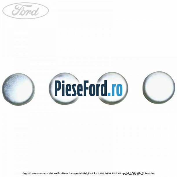 Dop 20 mm evacuare ulei cutie viteza 5 trepte B5/IB5 Ford Ka 1996-2008 1.3 i 49 cp JJD, JJF, JJG, JJH, JJL benzina