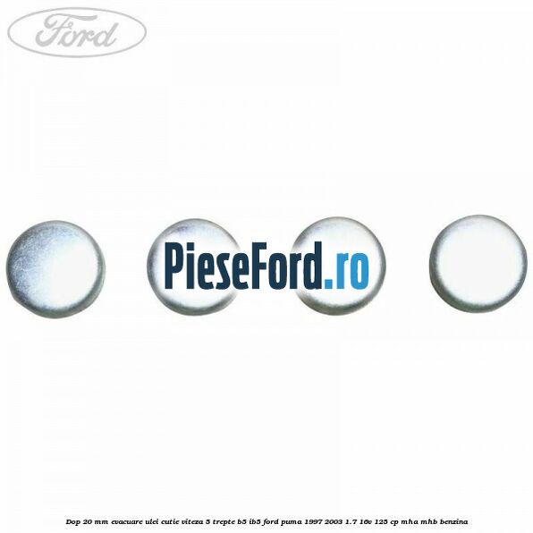 Dop 20 mm evacuare ulei cutie viteza 5 trepte B5/IB5 Ford Puma 1997-2003 1.7 16V 125 cp MHA, MHB benzina