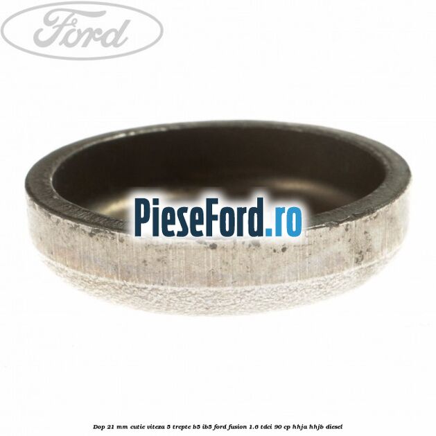 Dop 21 mm cutie viteza 5 trepte B5/IB5 Ford Fusion 1.6 TDCi 90 cp HHJA, HHJB diesel
