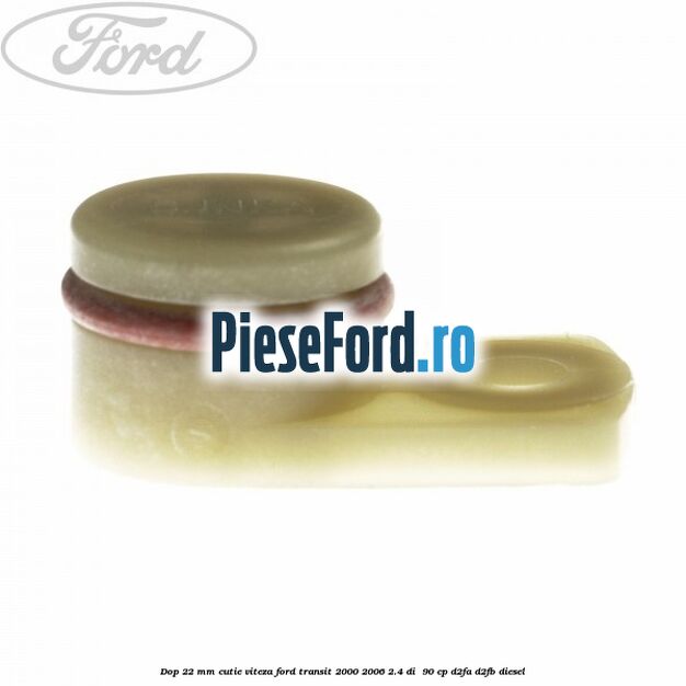 Dop 22 mm cutie viteza Ford Transit 2000-2006 2.4 DI  90 cp D2FA, D2FB diesel