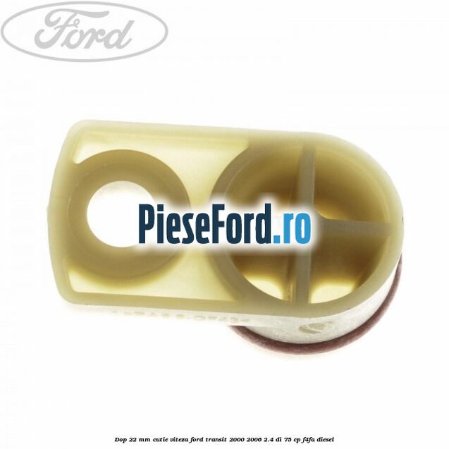 Dop 22 mm cutie viteza Ford Transit 2000-2006 2.4 DI 75 cp F4FA diesel