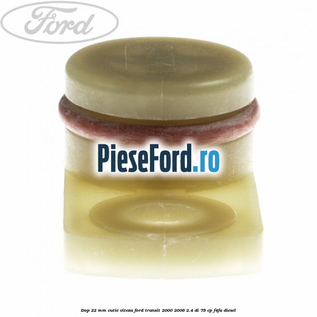 Dop 22 mm cutie viteza Ford Transit 2000-2006 2.4 DI 75 cp F4FA diesel