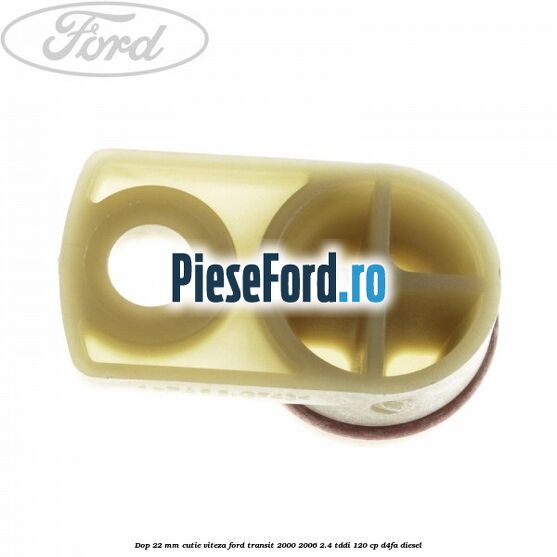 Dop 22 mm cutie viteza Ford Transit 2000-2006 2.4 TDdi 120 cp Dop 22 mm cutie viteza Ford Transit 2000-2006 2.4 TDdi 120 cp D4FA diesel