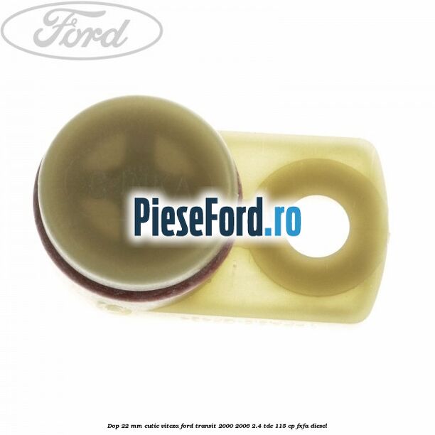 Dop 22 mm cutie viteza Ford Transit 2000-2006 2.4 TDE 115 cp FXFA diesel