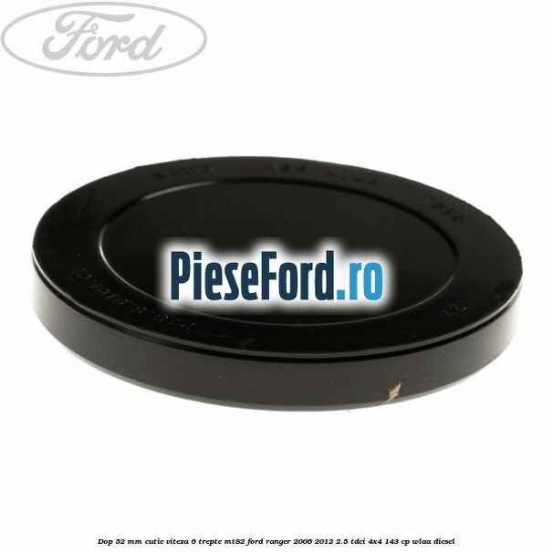 Dop 52 mm cutie viteza 6 trepte MT82 Ford Ranger 2006-2012 2.5 TDCi 4x4 143 cp WLAA diesel