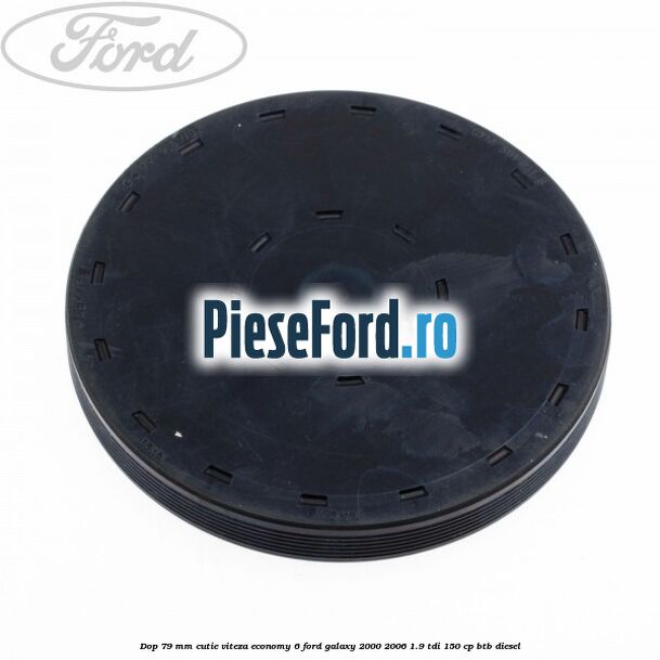 Dop 79 mm cutie viteza Economy 6 Ford Galaxy 2000-2006 1.9 TDI 150 cp BTB diesel