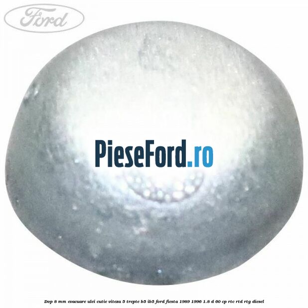 Dop 8 mm evacuare ulei cutie viteza 5 trepte B5/IB5 Ford Fiesta 1989-1996 1.8 D 60 cp RTC, RTD, RTG diesel