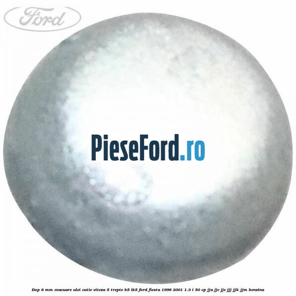 Dop 8 mm evacuare ulei cutie viteza 5 trepte B5/IB5 Ford Fiesta 1996-2001 1.3 i 50 cp JJA, JJC, JJE, JJJ, JJK, JJM benzina