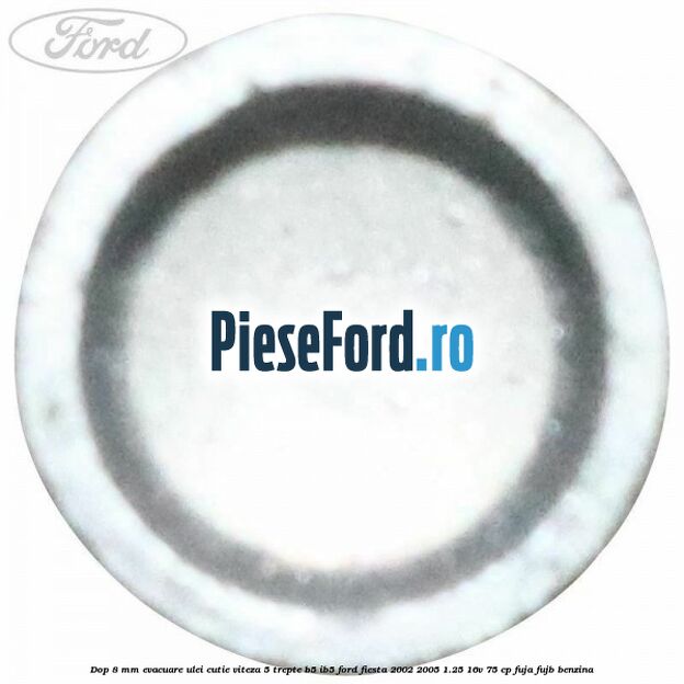 Dop 8 mm evacuare ulei cutie viteza 5 trepte B5/IB5 Ford Fiesta 2002-2005 1.25 16V 75 cp FUJA, FUJB benzina