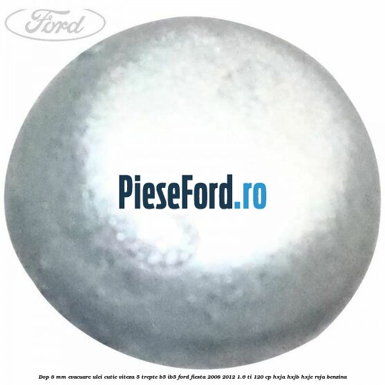 Dop 8 mm evacuare ulei cutie viteza 5 trepte B5/IB5 Ford Fiesta 2008-2012 1.6 Ti 120 cp HXJA, HXJB, HXJE, RVJA benzina