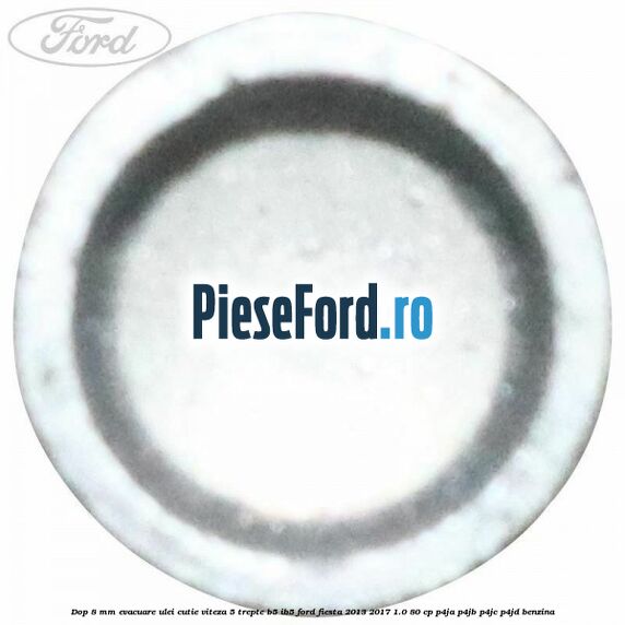 Dop 8 mm evacuare ulei cutie viteza 5 trepte B5/IB5 Ford Fiesta 2013-2017 1.0 80 cp P4JA, P4JB, P4JC, P4JD benzina