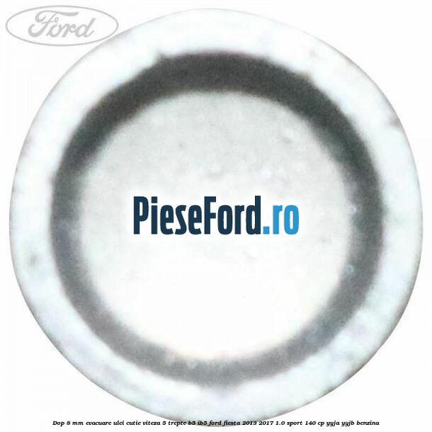 Dop 8 mm evacuare ulei cutie viteza 5 trepte B5/IB5 Ford Fiesta 2013-2017 1.0 Sport 140 cp YYJA, YYJB benzina
