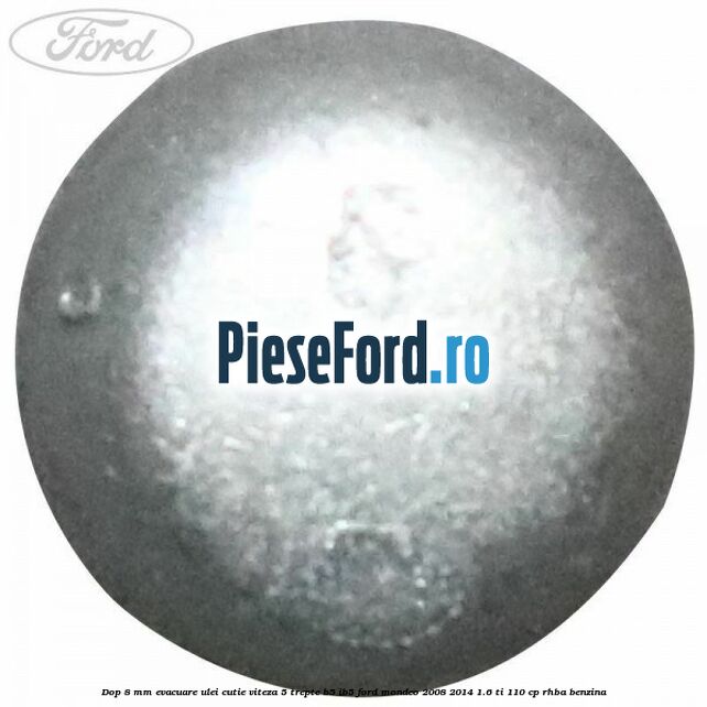 Dop 8 mm evacuare ulei cutie viteza 5 trepte B5/IB5 Ford Mondeo 2008-2014 1.6 Ti 110 cp RHBA benzina
