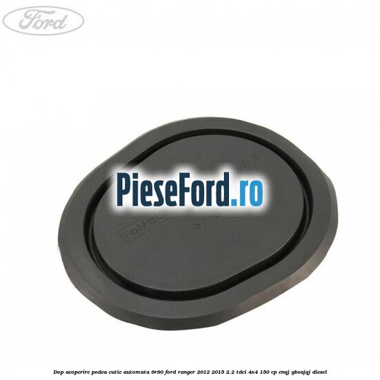 Dop acoperire podea cutie automata 6R80 Ford Ranger 2012-2015 2.2 TDCi 4x4 150 cp ENQJ, GBVAJQJ diesel