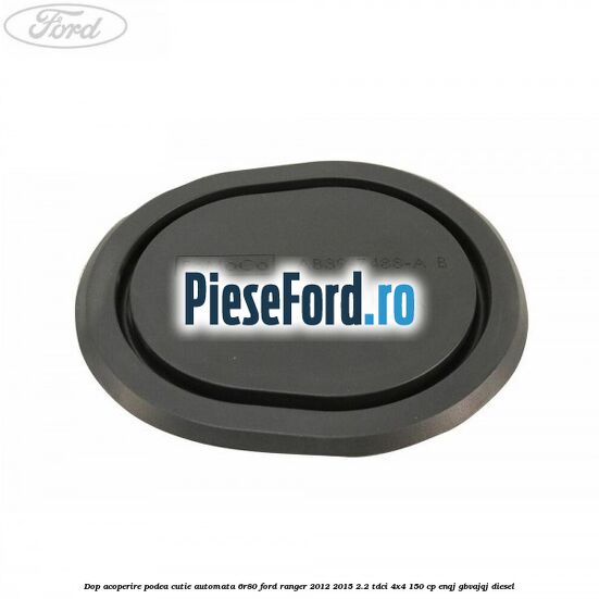 Dop acoperire podea cutie automata 6R80 Ford Ranger 2012-2015 2.2 TDCi 4x4 150 cp ENQJ, GBVAJQJ diesel