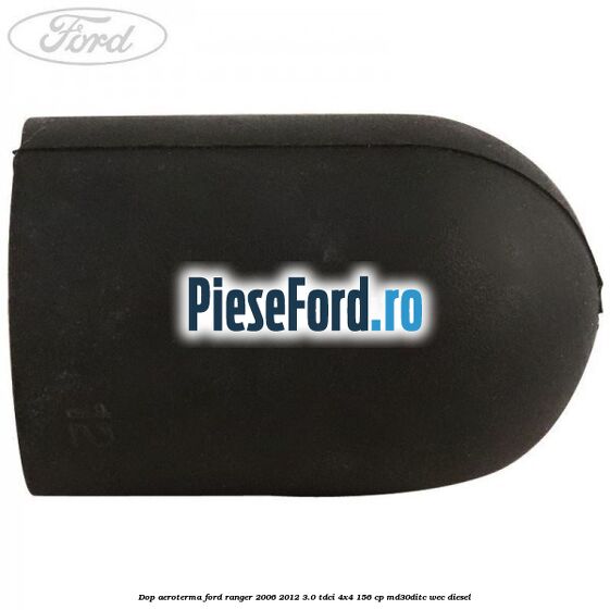 Dop aeroterma Ford Ranger 2006-2012 3.0 TDCi 4x4 156 cp MD30DITC, WEC diesel