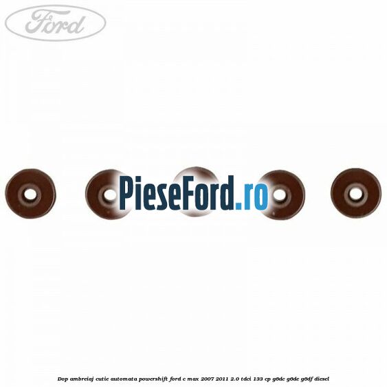 Dop ambreiaj cutie automata Powershift Ford C-Max 2007-2011 2.0 TDCi 133 cp G6DC, G6DE, G6DF diesel