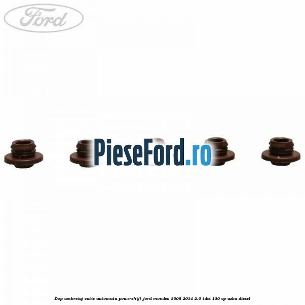 Dop ambreiaj cutie automata Powershift Ford Mondeo 2008-2014 2.0 TDCi 130 cp AZBA diesel