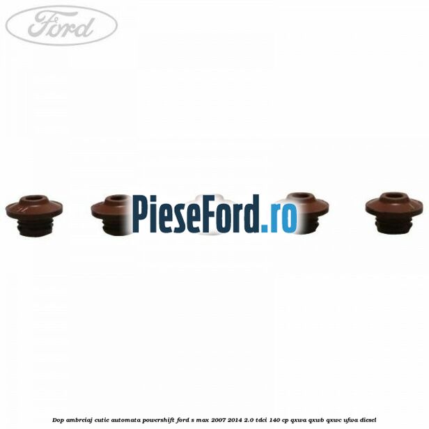 Dop ambreiaj cutie automata Powershift Ford S-Max 2007-2014 2.0 TDCi 140 cp Dop ambreiaj cutie automata Powershift Ford S-Max 2007-2014 2.0 TDCi 140 cp QXWA, QXWB, QXWC, UFWA diesel