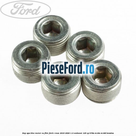 Dop apa bloc motor, cu filet Ford C-Max 2016-2020 1.0 EcoBoost 125 cp B7DA, M1DA, M1DD benzina