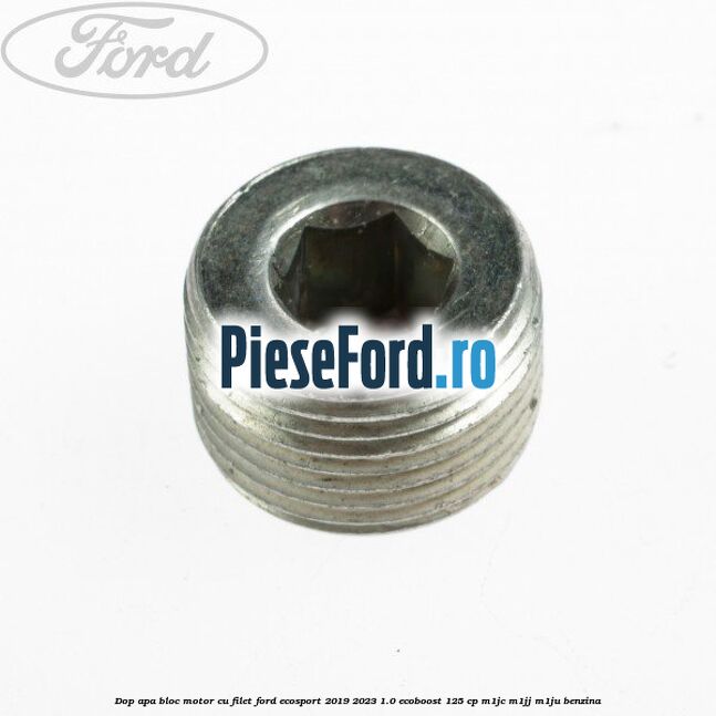 Dop apa bloc motor, cu filet Ford EcoSport 2019-2023 1.0 EcoBoost 125 cp M1JC, M1JJ, M1JU benzina