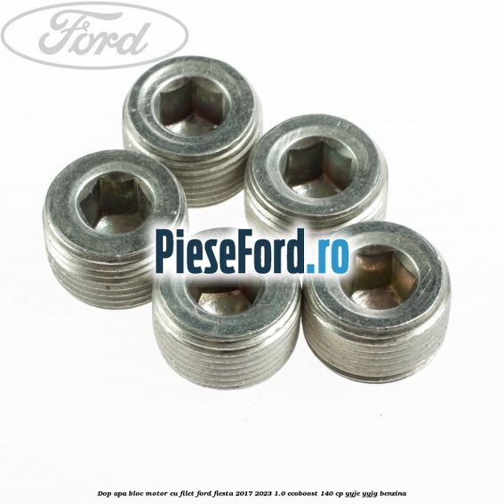 Dop apa bloc motor, cu filet Ford Fiesta 2017-2023 1.0 EcoBoost 140 cp YYJE, YYJG benzina
