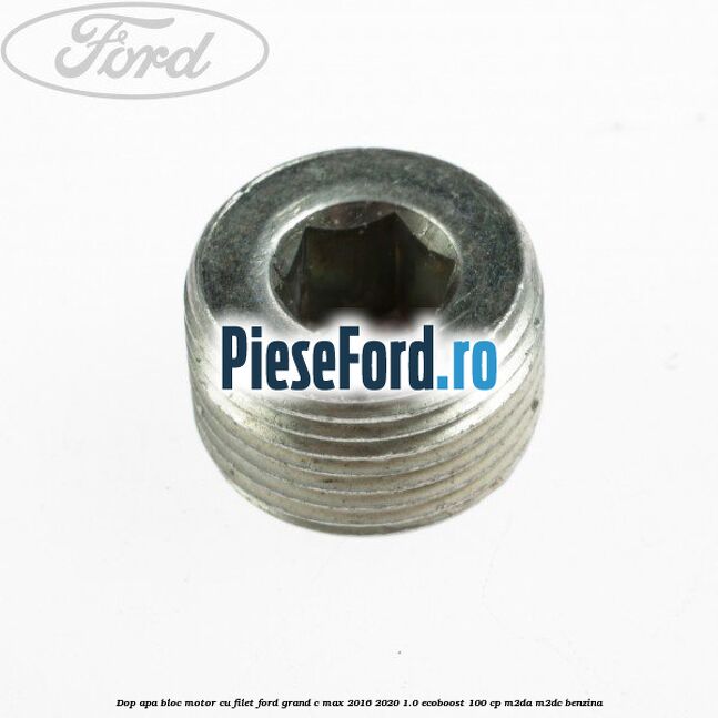 Dop apa bloc motor, cu filet Ford Grand C-Max 2016-2020 1.0 EcoBoost 100 cp M2DA, M2DC benzina