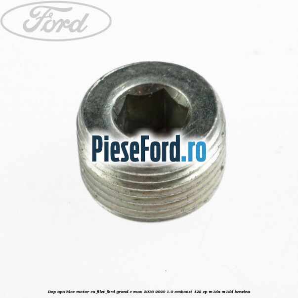 Dop apa bloc motor, cu filet Ford Grand C-Max 2016-2020 1.0 EcoBoost 125 cp M1DA, M1DD benzina