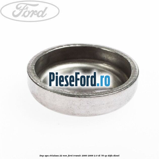 Dop apa chiulasa 22 mm Ford Transit 2000-2006 2.0 DI 75 cp D3FA diesel