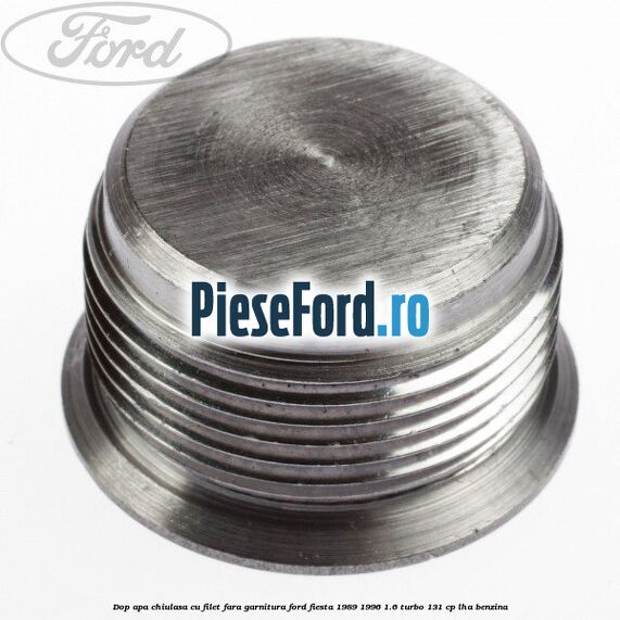 Dop apa chiulasa cu filet fara garnitura Ford Fiesta 1989-1996 1.6 Turbo 131 cp LHA benzina