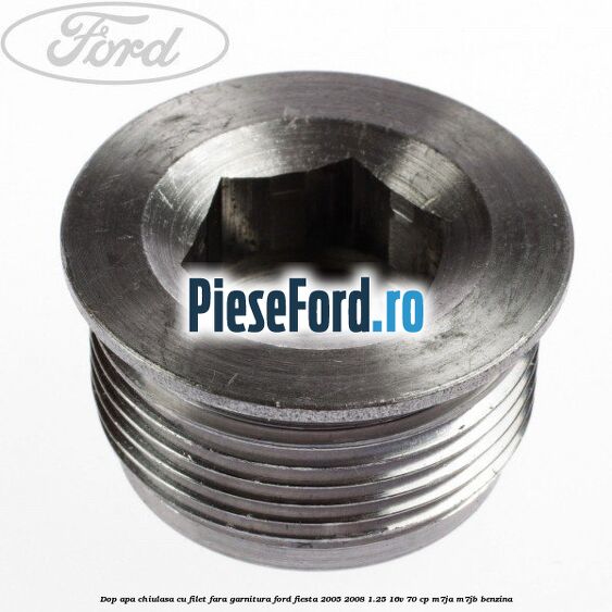 Dop apa chiulasa cu filet fara garnitura Ford Fiesta 2005-2008 1.25 16V 70 cp