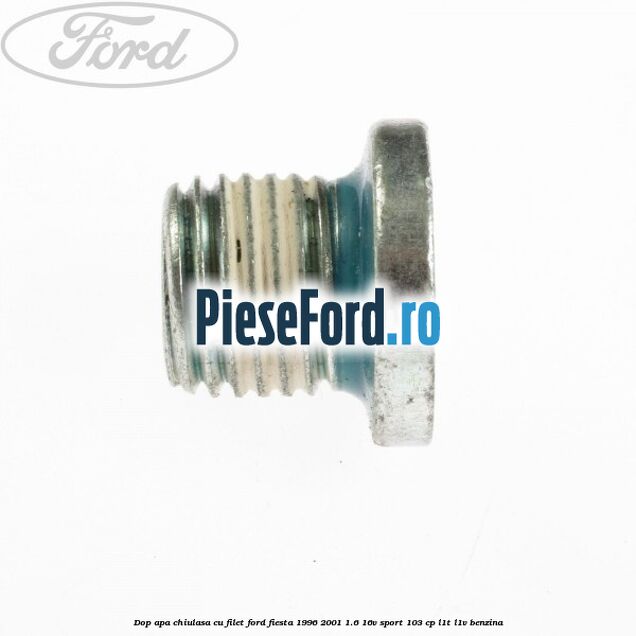 Dop apa chiulasa, cu filet Ford Fiesta 1996-2001 1.6 16V Sport 103 cp L1T, L1V benzina
