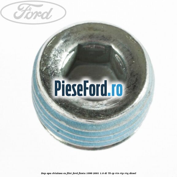 Dop apa chiulasa cu filet Ford Fiesta 1996-2001 1.8 DI 75 cp RTN, RTP, RTQ diesel
