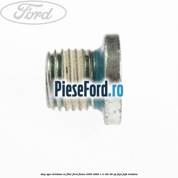 Dop apa chiulasa, cu filet Ford Fiesta 2005-2008 1.4 16V 80 cp Dop apa chiulasa, cu filet Ford Fiesta 2005-2008 1.4 16V 80 cp FXJA, FXJB benzina