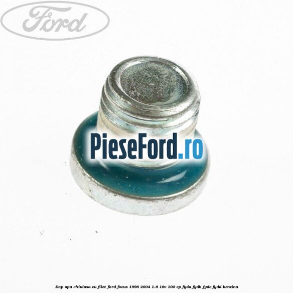 Dop apa chiulasa, cu filet Ford Focus 1998-2004 1.6 16V 100 cp