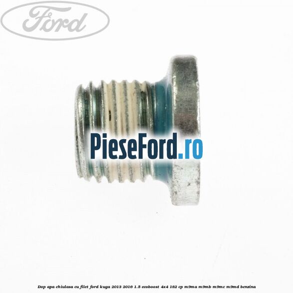 Dop apa chiulasa, cu filet Ford Kuga 2013-2016 1.5 EcoBoost 4x4 182 cp M9MA, M9MB, M9MC, M9MD benzina