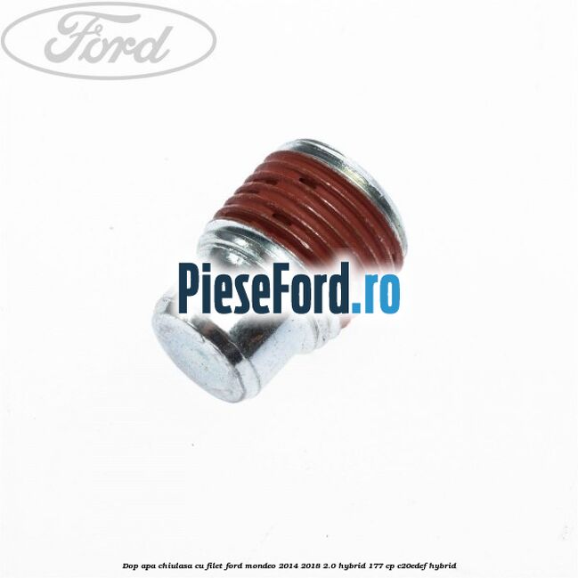 Dop apa chiulasa, cu filet Ford Mondeo 2014-2018 2.0 Hybrid 177 cp C20EDEF hybrid