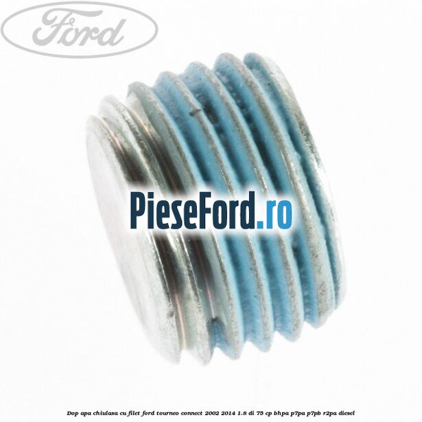 Dop apa chiulasa cu filet Ford Tourneo Connect 2002-2014 1.8 Di 75 cp BHPA, P7PA, P7PB, R2PA diesel