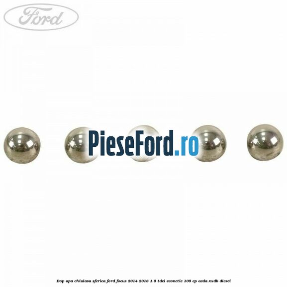 Dop apa chiulasa sferica Ford Focus 2014-2018 1.5 TDCi ECOnetic 105 cp Dop apa chiulasa sferica Ford Focus 2014-2018 1.5 TDCi ECOnetic 105 cp AEDA, XXDB diesel