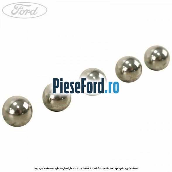 Dop apa chiulasa sferica Ford Focus 2014-2018 1.6 TDCi ECOnetic 105 cp Dop apa chiulasa sferica Ford Focus 2014-2018 1.6 TDCi ECOnetic 105 cp NGDA, NGDB diesel